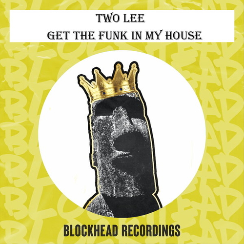 Two Lee - Get The Funk In My House [BHD330]